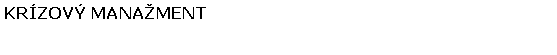 Textové pole: Krízový manažment